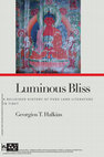 Research paper thumbnail of Luminous Bliss: A Religious History of Pure Land Literature in Tibet: With an annotated English translation and critical analysis of the Orgyan-gling gold manuscript of the short Sukhāvativyūha-sūtra