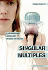 Research paper thumbnail of Singular Multiples. Contemporary Jewellery beyond the Digital.