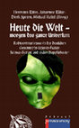 Research paper thumbnail of Heute die Welt – morgen das ganze Universum. Rechtsextremismus in der deutschen Gegenwarts-Science-Fiction. Science-Fiction und rechte Populärkultur