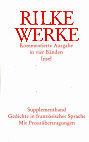 Research paper thumbnail of Rainer Maria Rilke, Werke. Kommentierte Ausgabe in vier Bänden. Bd. 5: Supplementband: Gedichte in französischer Sprache mit deutschen Prosaübertragungen. Hg. von Manfred Engel und Dorothea Lauterbach. Übertragungen von Rätus Luck. Frankfurt/M., Leipzig: Insel 2003