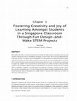 Research paper thumbnail of Fostering creativity and joy of learning amongst students in a Singapore classroom through fun design-and-make STEM projects