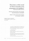 Research paper thumbnail of Elecciones y orden social en Nueva Granada, de la monarquía a la república