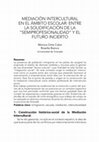 Research paper thumbnail of Mediación intercultural en el ámbito escolar: entre la solidificación de la “semiprofesionalidad” y el futuro incierto