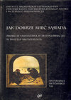 Research paper thumbnail of Jak dobrze mieć sąsiada. Problem sąsiedztwa w średniowieczu w świetle archeologii. - list of contents