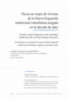 Research paper thumbnail of Hacia un mapa de revistas de la Nueva Izquierda intelectual colombiana surgida en la década de 1960