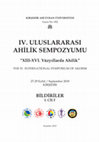 Research paper thumbnail of IV.  Uluslararası Ahilik Sempozyumu: "XIII-XVI. Yüzyıllarda Ahilik" (Bildiriler Cilt 1)