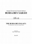 Research paper thumbnail of Bursa Bey Sarayı: Erken Osmanlı Dönemi Sarayı Üzerine Mekânsal ve Kültürlerarası Bir İnceleme
(The Bey Saray in Bursa: Spatial and Cross-Cultural Perspectives on the Rise of the Early Ottoman Palace)