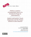 Research paper thumbnail of Política y poética: el hispanismo checo y la Escuela de Praga en Latinoamérica