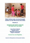 Research paper thumbnail of Saharan and North African Toy and Play Cultures. Make-believe play among Amazigh children of the Moroccan Anti-Atlas, volume 2