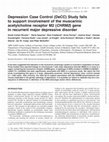 Research paper thumbnail of Depression Case Control (DeCC) Study fails to support involvement of the muscarinic acetylcholine receptor M2 (CHRM2) gene in recurrent major depressive …