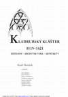 Research paper thumbnail of Kladrubský klášter 1115–1421. Osídlení – architektura – artefakty (The Kladruby Abbey 1115–1421. Settlement – Architecture – Artefacts)