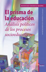 Research paper thumbnail of El prisma de la educación. Análisis políticos de los procesos socioeducativos