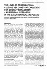 Research paper thumbnail of The level of organizational culture as a constant challenge for company management – an empirical research in the Czech Republic and Poland