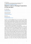 Research paper thumbnail of Editorial : A note on theological explorations in time and space