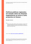 Research paper thumbnail of Políticas públicas regionales. Un estudio sobre las disputas hegemónicas en torno a ocho proyectos en Unasur