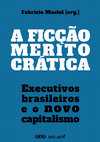 Research paper thumbnail of "A ficção meritocrática: executivos brasileiros e o novo capitalismo"