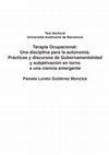 Research paper thumbnail of Terapia ocupacional: Una disciplina para la autonomía. Prácticas y discursos de gubernamentalidad y subjetivación en torno a una ciencia emergente