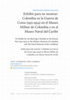 Research paper thumbnail of Exhibir para no mostrar: Colombia en la Guerra de Corea (1951-1954) en el Museo Militar de Colombia y en el Museo Naval del Caribe