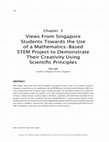 Research paper thumbnail of Views From Singapore Students Towards the Use of a Mathematics-Based STEM Project to Demonstrate Their Creativity Using Scientific Principles