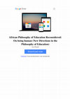 Research paper thumbnail of African Philosophy of Education Reconsidered