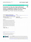 Research paper thumbnail of Correction to: How do I deal with breast cancer: a qualitative inquiry into the coping strategies of Iranian women survivors