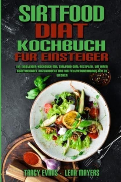 Sirtfood-Diät-Kochbuch Für Einsteiger: Ein Einsteiger-Kochbuch Mit ...