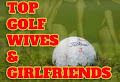 Hottest Golf Wives and Girlfriends