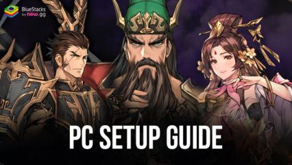 How to Install and Play Eternal Three Kingdoms on PC with BlueStacks