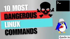 The 10 Most Dangerous Linux Commands