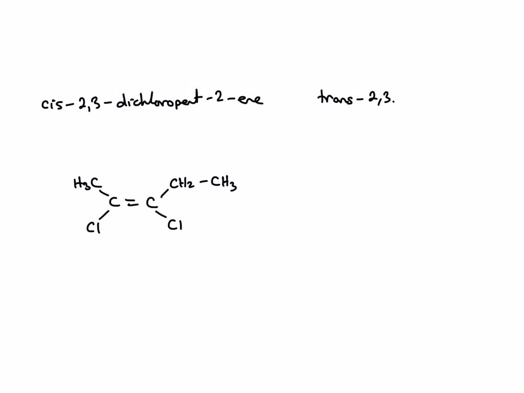 SOLVED: Draw the two geometric isomers of 2,3-dichloropent-2-ene ...