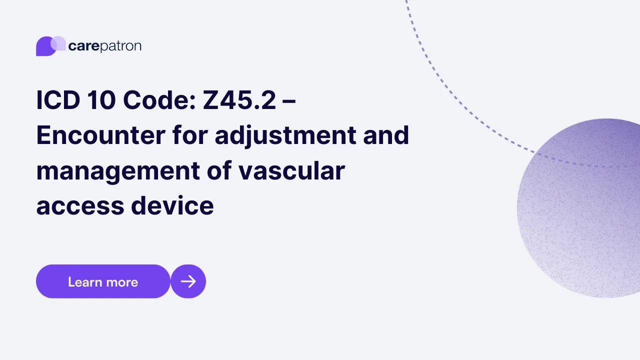 Z45.2 – Encounter for adjustment and management of vascular access device | ICD-10-CM