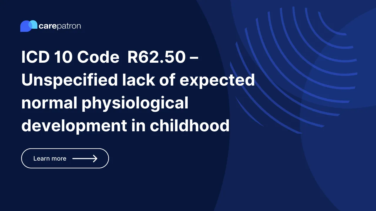 R62.50  – Unspecified lack of expected normal physiological development in childhood