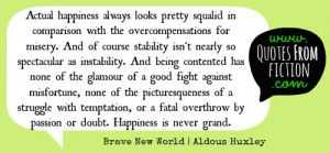 Happiness is never grand.