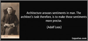 Architecture arouses sentiments in man. The architect's task therefore ...