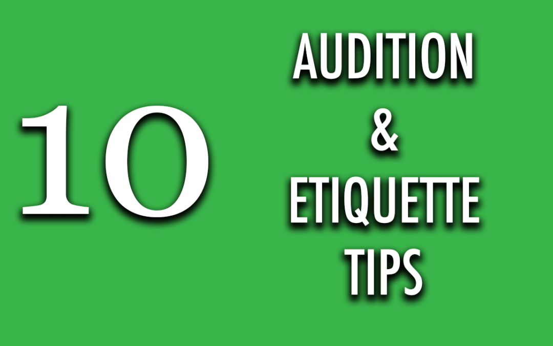 10 Audition and Etiquette Tips.