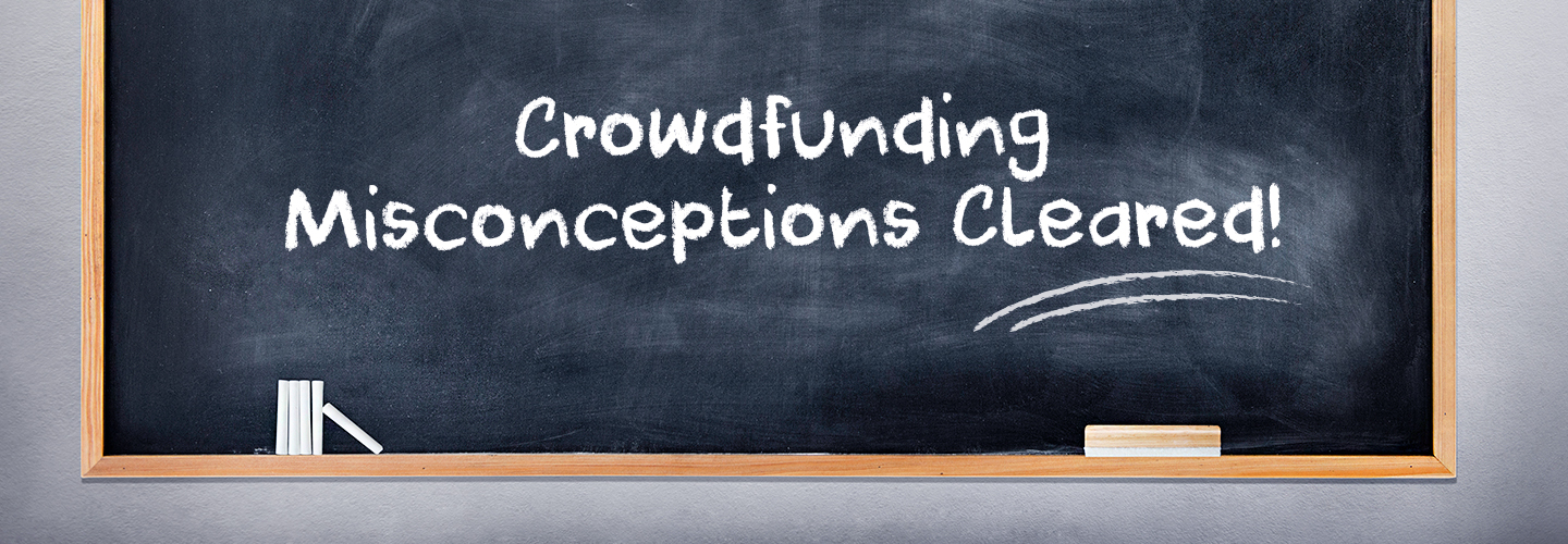 Common Misconceptions About Crowdfunding, Cleared!