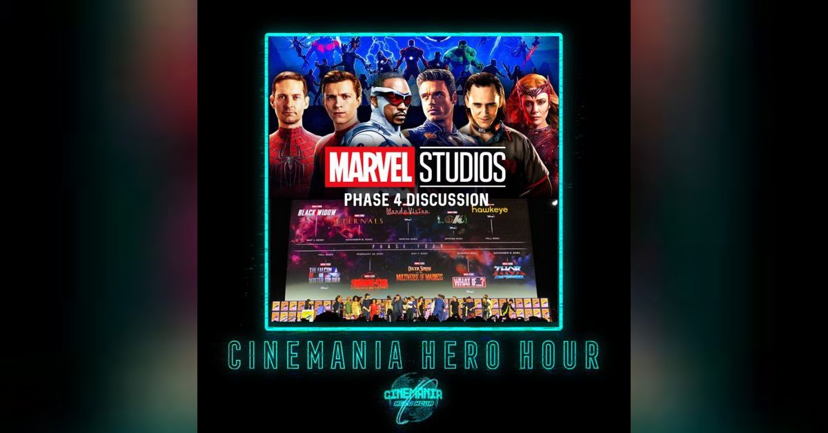 Hero Hour ”MCU Phase 4 Review!” | Cinemania World Podcast