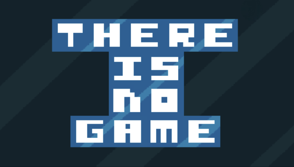 A screenshot from There Is No Game showing the title screen with big white and blue blocky letters spelling out the game's title.