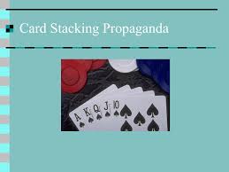 Share the ad with your shoulder partner and get feedback. Card Stacking Propaganda