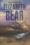 The Best of Elizabeth Bear