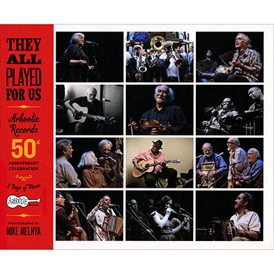 They All Played for Us: Arhoolie Records 50th Anniversary Celebration