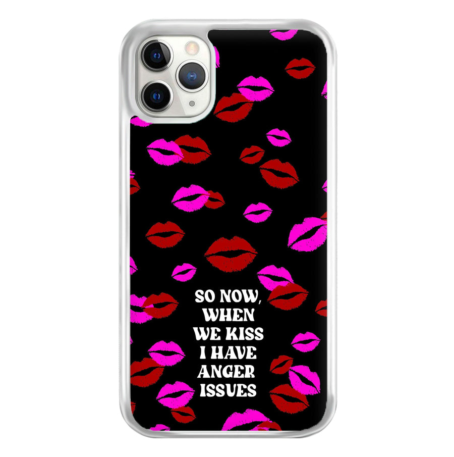 So Now When We Kiss I have Anger Issues - Chappell Phone Case