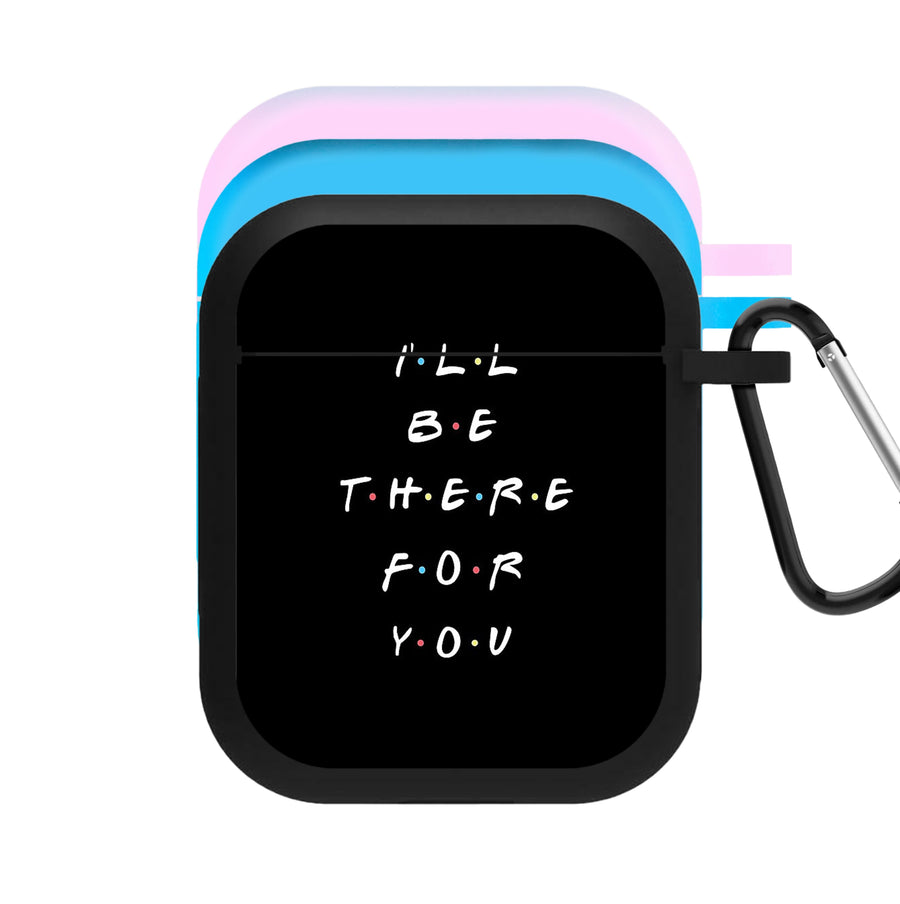 Black I'll Be There For You AirPods Case