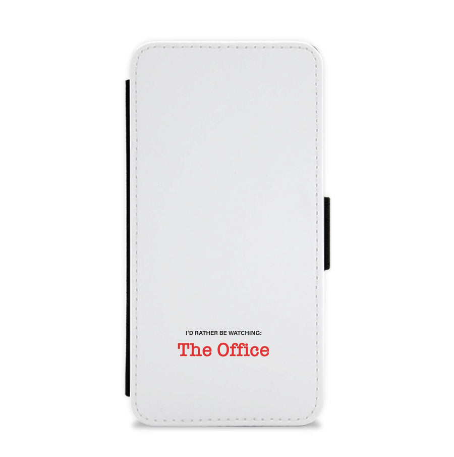 I'd Rather Be Watching The Office Flip / Wallet Phone Case