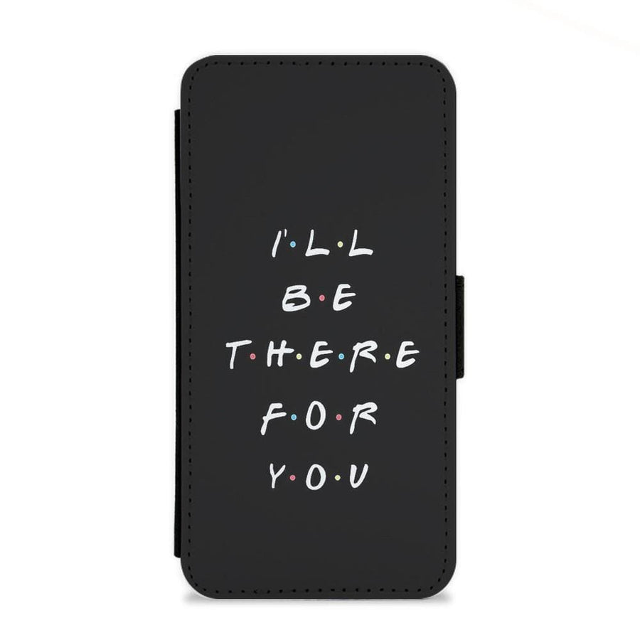 Black I'll Be There For You - Friends Flip Wallet Phone Case - Fun Cases