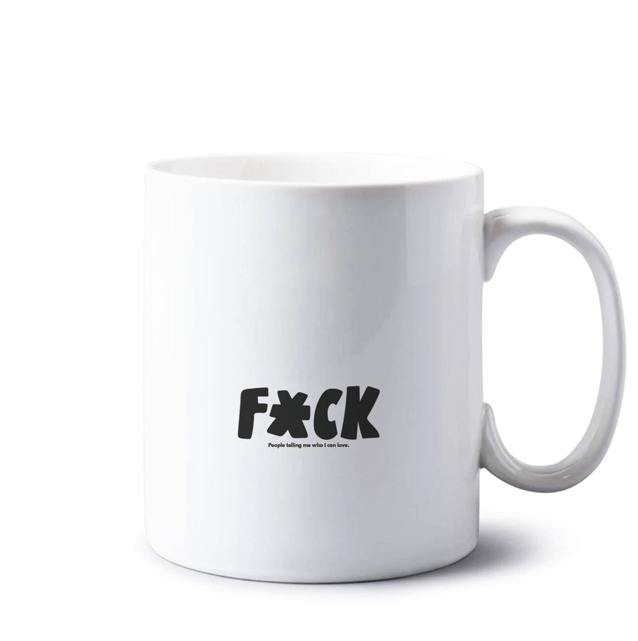 F'ck people telling me who i can love - Pride Mug