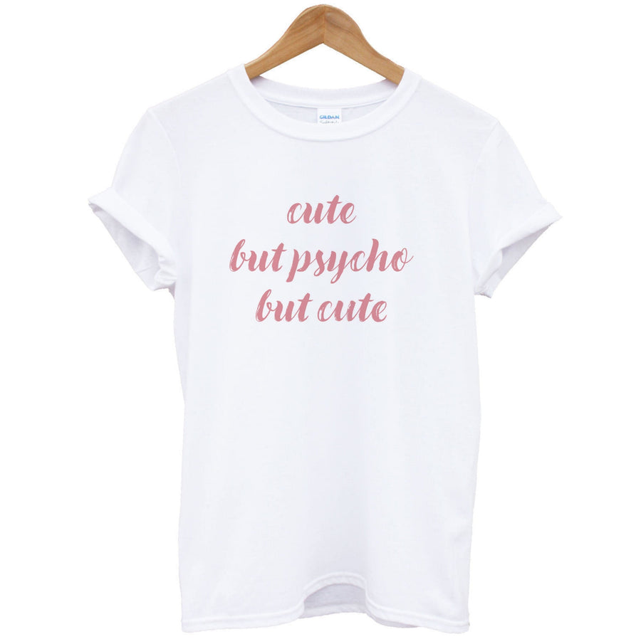 Cute But Psycho But Cute T-Shirt