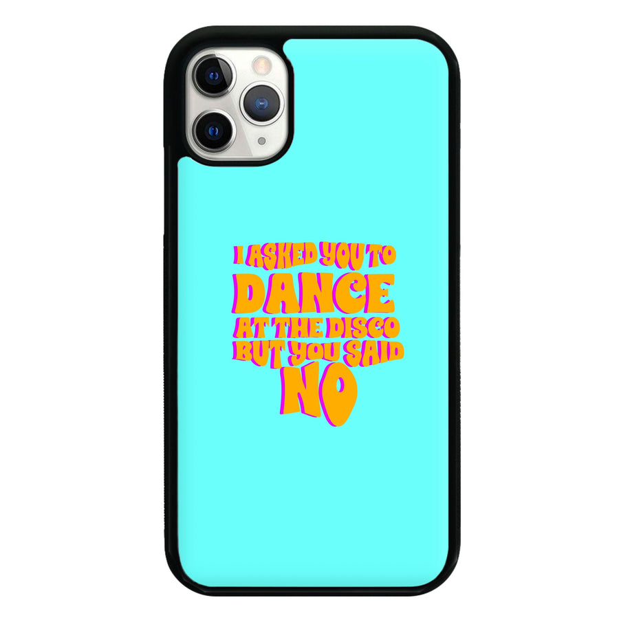 I Asked You To Dance At The Disco But You Said No - Bust Band Phone Case