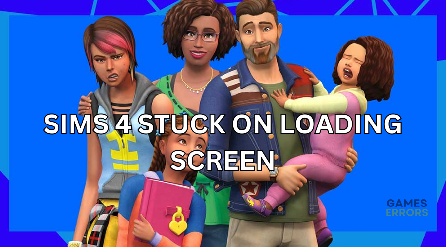 Sims 4 Stuck On Loading Screen: Fix It Quickly in 3 Ways