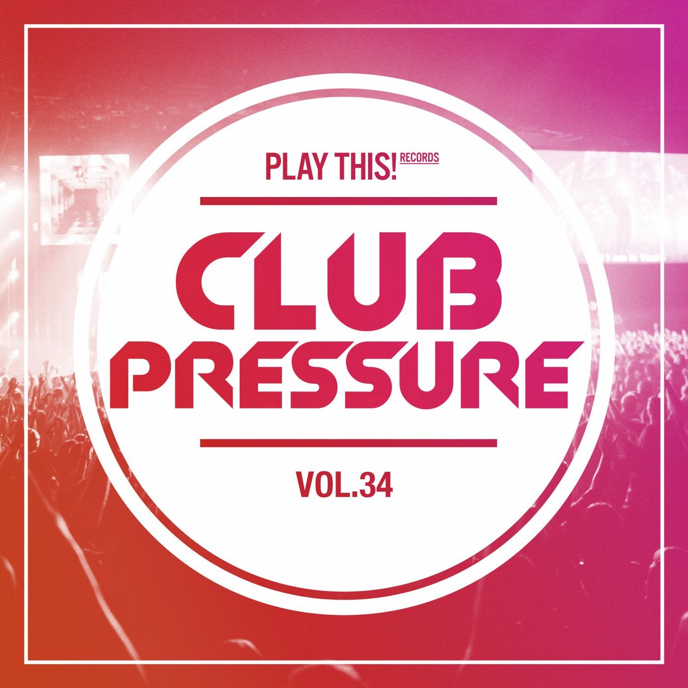 Club Pressure Vol. 34 - The Electro and Clubsound Collection